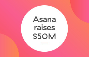 AsanaRaises50M-1024x662