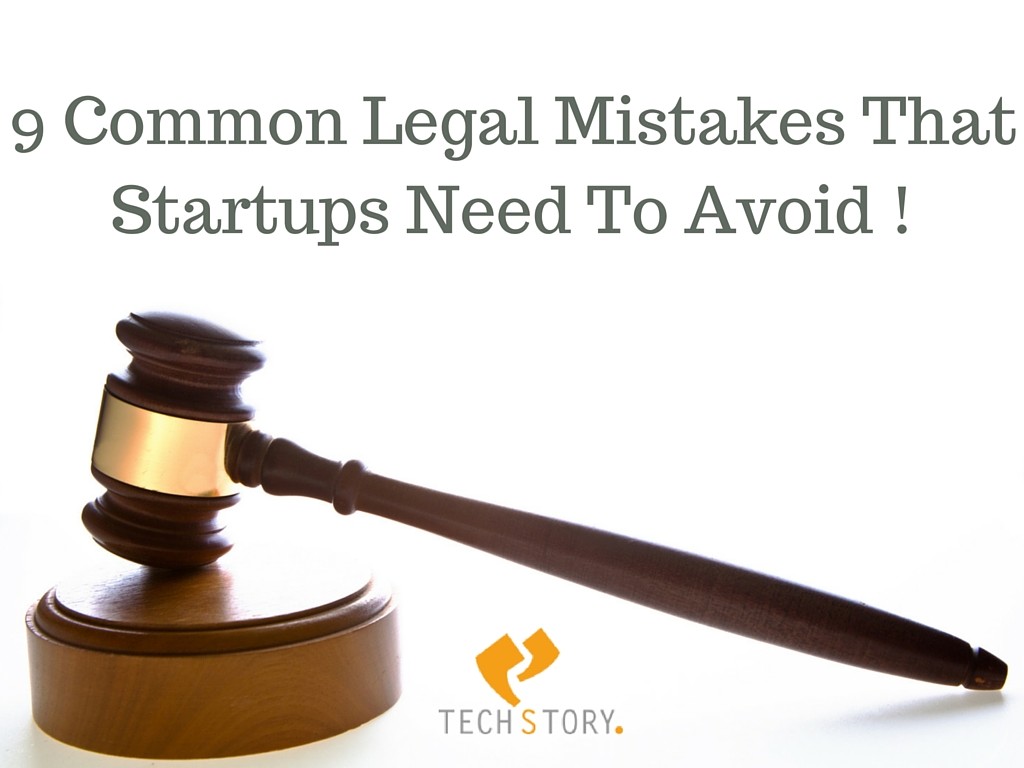 9 Common Legal Mistakes That Startups Need To Avoid !