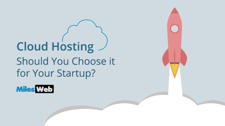 Cloud Hosting- Should You Choose it for Your Startup