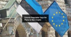 The Estonian regulator says it has no plans to ban crypto