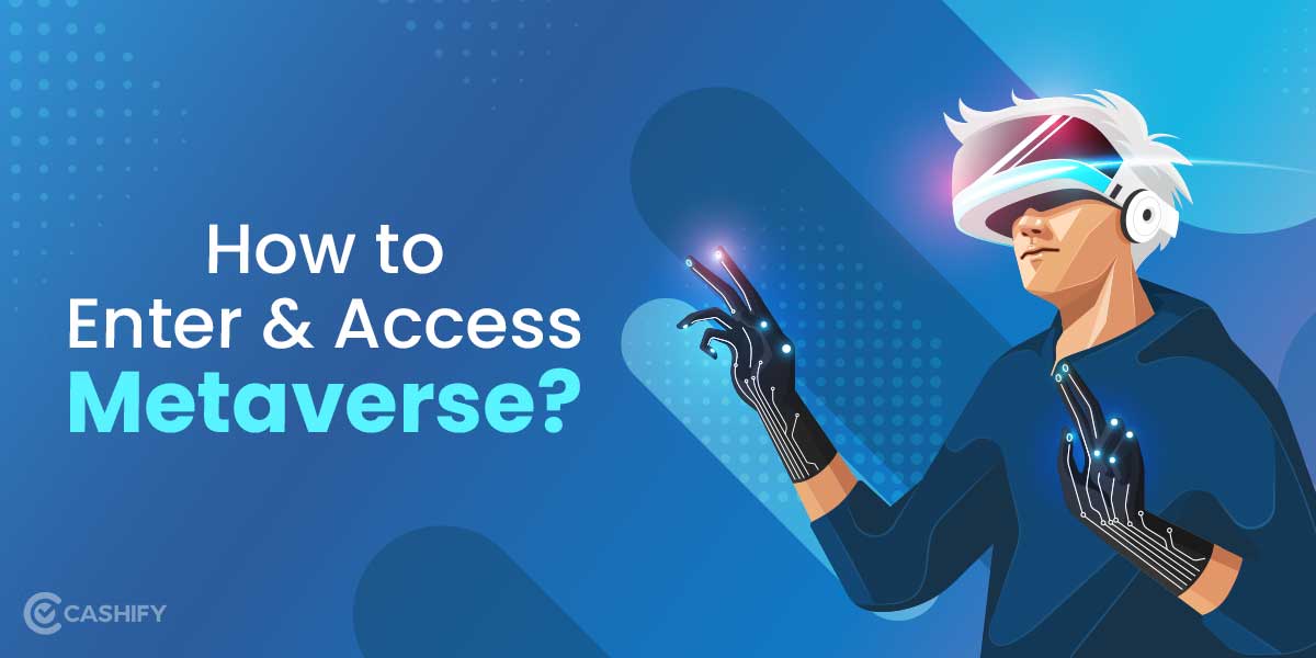 How To Enter And Access Metaverse