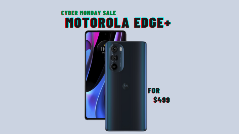Cyber Monday Deals - Get Motorola Edge+ for $499