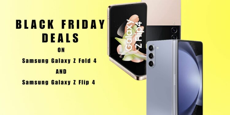 Black Friday Deals - Samsung Galaxy Z Fold 5 & Z Flip 4 Selling For Lowest!