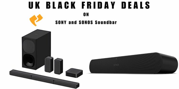 UK Black Friday Deals - Discounts on Sony and Sonos Soundbar System