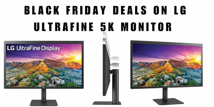 Black Friday Alert - LG UltraFine 27MD5KLB-B Selling for Lowest at B&H