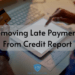 How to Remove Late Payments from Credit Report