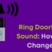How to Change Ring Doorbell Sound
