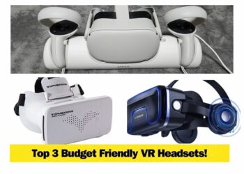 Here are the Top 3 Budget Friendly Virtual Reality headset