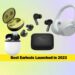 Here are the List of the Earbuds Launched in 2023