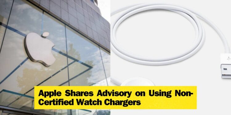 Apple Shares Advisory to Users for using the Official Watch Chargers