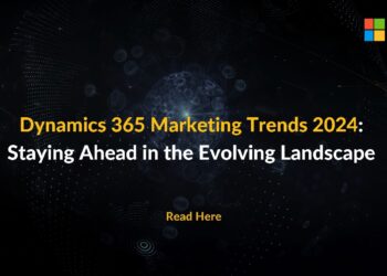 Dynamics 365 Marketing Trends 2024: Staying Ahead in the Evolving Landscape