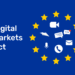 The EU’s Digital Markets Act: Shaping the Future of Global Tech Regulation