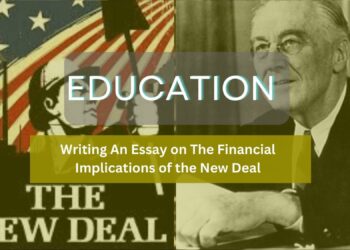 Writing an Analytical Essay on the Financial Implications of the New Deal? Here Are 8 Key Approaches to Consider
