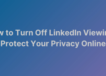 How to Turn Off Profile Views on LinkedIn