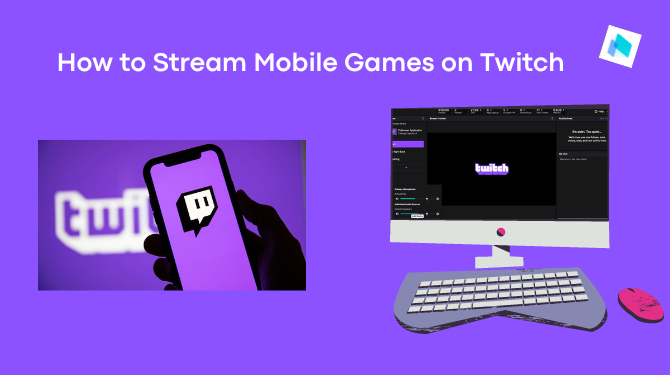 [Full Guide]How to Stream Mobile Games on Twitch (iPhone & Android)