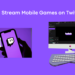 [Full Guide]How to Stream Mobile Games on Twitch (iPhone & Android)