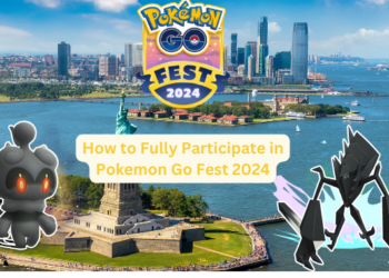 How to Fully Participate In Pokemon Go Fest 2024