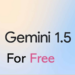 Google Gemini 1.5 Pro For Free