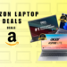 Top Amazon Laptop Deals on Amazon Under Rs 50K