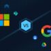 Google vs Microsoft