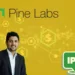Pine Labs IPO: Fintech major picks five investment banks for $1 Bn IPO set to go public in first half of FY26