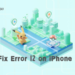 How to Fix ‘Failed to Detect Location 12’ on iPhone 16 [Full Guide]