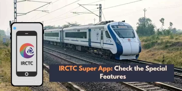 Indian Railways Super App: All-in-One Platform for Passengers and Businesses