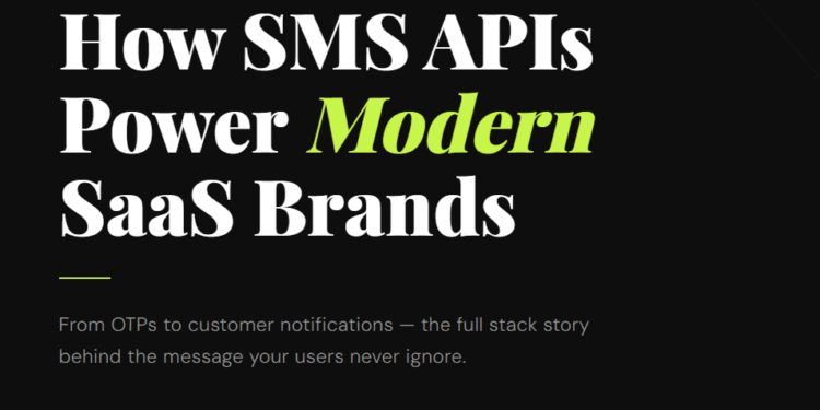 How SMS APIs Power Modern SaaS Brands: From OTPs to Customer Notifications