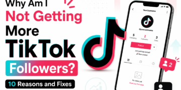 Why Am I Not Getting More TikTok Followers? 10 Reasons And Fixes