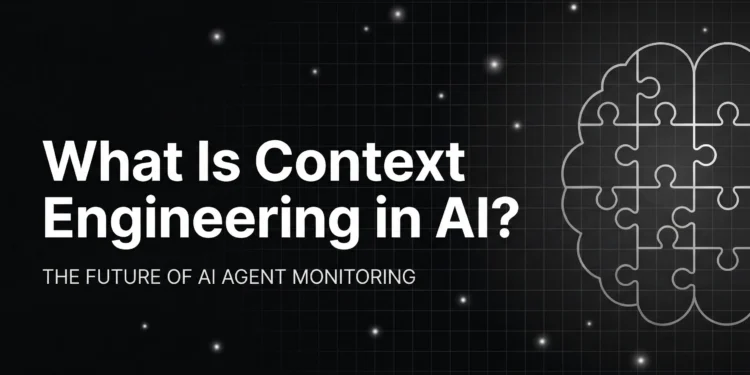 What Is Context Engineering? A Complete Guide to Building Smarter AI Systems