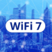 Wi-Fi 7 Explained