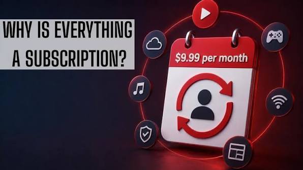 Why Everything Is Becoming a Subscription?