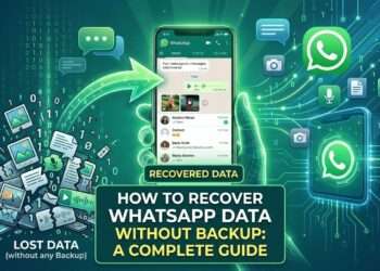 How to Recover WhatsApp Data Without Backup: A Complete Guide
