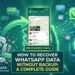 How to Recover WhatsApp Data Without Backup: A Complete Guide