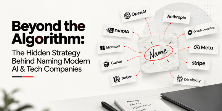 Beyond the Algorithm: The Hidden Strategy Behind Naming Modern AI & Tech Companies
