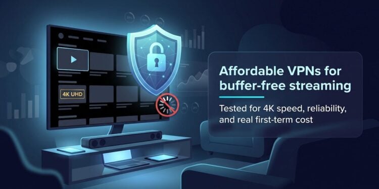 4 Best Affordable VPN Options for Streaming Movies Without Buffering