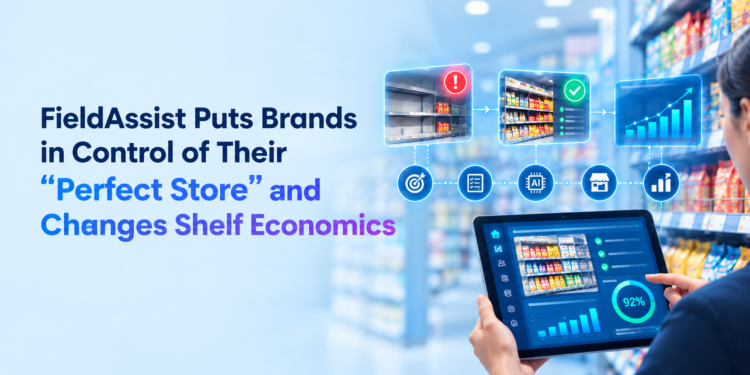 FieldAssist Puts Brands in Control of Their “Perfect Store” and Changes Shelf Economics